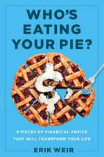 Who's Eating Your Pie?: Essential Financial Advice That Will Transform Your Life