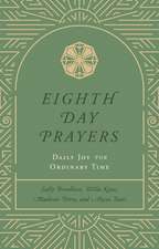 Eighth Day Prayers (Volume 3): Daily Joy for Ordinary Time