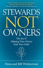 Stewards Not Owners: The Joy of Aligning Your Money with Your Faith