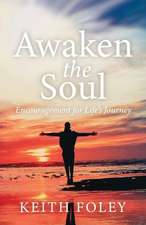 Awaken the Soul: Encouragement for Life's Journey