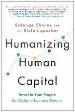 Humanizing Human Capital: Invest in Your People for Optimal Business Returns