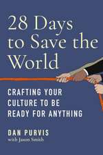 28 Days to Save the World: Crafting Your Culture to Be Ready for Anything