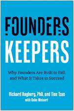 Founders, Keepers: Why Founders Are Built to Fail and What it Takes to Succeed