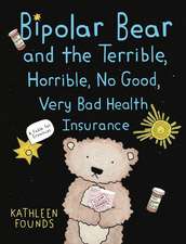 Bipolar Bear and the Terrible, Horrible, No Good – A Fable for Grownups