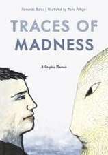 Traces of Madness – A Graphic Memoir