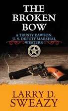 The Broken Bow: A Trusty Dawson, Deputy U. S. Marshal Western