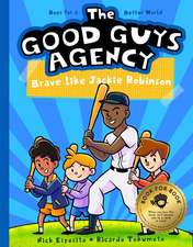 The Good Guys Agency: Brave Like Jackie Robinson: Boys for a Better World