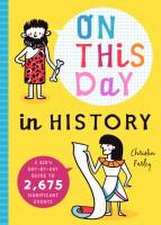 On This Day in History: A Kid's Day-by-Day Guide to 2,675 Significant Events