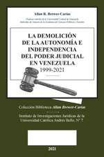 LA DEMOLICION DE LA AUTONOMÍA E INDEPENDENCIA DE PODER JUDICIAL EN VENEZUELA 1999-2021