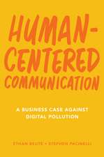 Human-Centered Communication: A Business Case Against Digital Pollution