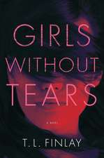 Girls Without Tears: A Novel