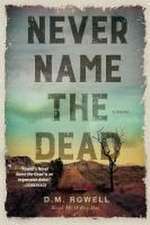 Never Name the Dead: A Novel