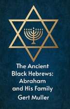 The Ancient Black Hebrews: Abraham And His Family