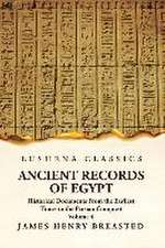 Ancient Records of Egypt Historical Documents From the Earliest Times to the Persian Conquest Volume 4