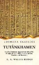 Tutânkhamen Amenism, Atenism and Egyptian Monotheism; With Hieroglyphic Texts of Hymns to Amen and Aten, Translation and Illustrations