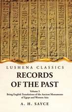 Records of the Past Being English Translations of the Ancient Monuments of Egypt and Western Asia Volume 5