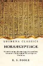 Horæ Ægyptiacæ Or, the Chronology of Ancient Egypt Discovered From Astronomical and Hieroglyphic Records Upon Its Monuments