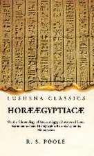 Horæ Ægyptiacæ Or, the Chronology of Ancient Egypt Discovered From Astronomical and Hieroglyphic Records Upon Its Monuments