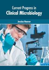 Current Progress in Clinical Microbiology