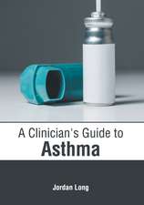 A Clinician's Guide to Asthma