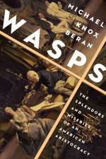 Wasps: The Splendors and Miseries of an American Aristocracy