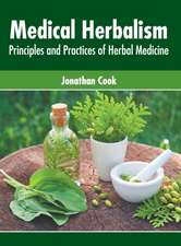 Medical Herbalism: Principles and Practices of Herbal Medicine