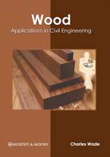 Wood: Applications in Civil Engineering