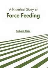 A Historical Study of Force Feeding