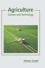 Agriculture: Science and Technology