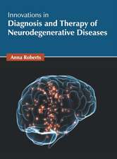 Innovations in Diagnosis and Therapy of Neurodegenerative Diseases