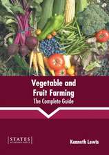 Vegetable and Fruit Farming: The Complete Guide