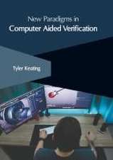 New Paradigms in Computer Aided Verification