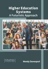 Higher Education Systems: A Futuristic Approach