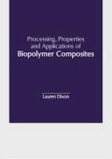 Processing, Properties and Applications of Biopolymer Composites