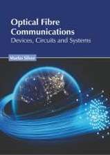 Optical Fibre Communications: Devices, Circuits and Systems