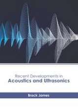 Recent Developments in Acoustics and Ultrasonics