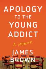 Apology to the Young Addict: A Memoir