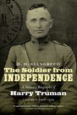 The Soldier from Independence: A Military Biography of Harry Truman, Volume 1, 1906-1919