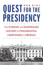 Quest for the Presidency: The Storied and Surprising History of Presidential Campaigns in America