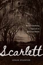 Scarlett: Slavery's Enduring Legacy in an American Family