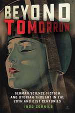 Beyond Tomorrow – German Science Fiction and Utopian Thought in the 20th and 21st Centuries