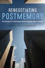 Renegotiating Postmemory – The Holocaust in Contemporary German–Language Jewish Literature