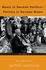 Edinburgh German Yearbook 13 – Music in German Politics / Politics in German Music