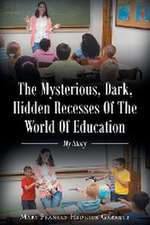 The Mysterious, Dark, Hidden Recesses Of The World Of Education