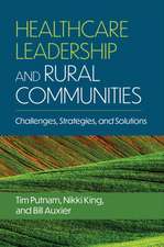 Healthcare Leadership and Rural Communities: Challenges, Strategies, and Solutions