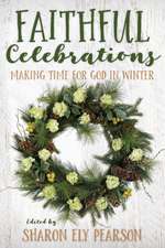 Faithful Celebrations: Making Time for God in Winter