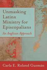 Unmasking Latinx Ministry for Episcopalians: An Anglican Approach