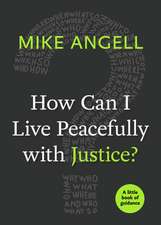 How Can I Live Peacefully with Justice?: A Little Book of Guidance