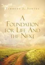 A Foundation for Life And the Next