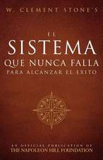 El Sistema Que Nunca Falla Para Alcanzar El Éxito (the Success System That Never Fails)